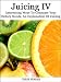 Juicing IV: Interesting Ways To Consume Your Dietary Needs, An Explanation Of Juicing