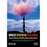 Space Systems Failures: Disasters and Rescues of Satellites, Rockets and Space Probes