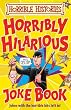 Horribly Hilarious Joke Book (Horrible Histories)