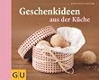 Geschenkideen aus der K�che (GU Themenkochbuch)