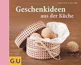  : Geschenkideen aus der Küche (GU Themenkochbuch)