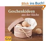 Geschenkideen aus der K�che (Themenkochbuch)