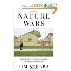 Nature Wars: The Incredible Story of How Wildlife Comebacks Turned Backyards into Battlegrounds by Jim Sterba