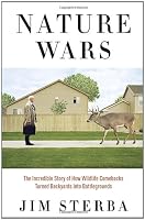 Nature Wars: The Incredible Story of How Wildlife Comebacks Turned Backyards into Battlegrounds