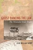 Ghost Dancing the Law: The Wounded Knee Trials