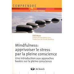 Mindfulness: apprivoiser le stress par la pleine conscience : un programme d'entrainement en 8 semaine