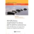Mindfulness: apprivoiser le stress par la pleine conscience : un programme d'entrainement en 8 semaine