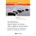 Mindfulness: apprivoiser le stress par la pleine conscience : un programme d'entrainement en 8 semaine