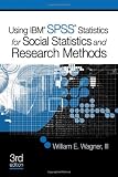Using IBM® SPSS® Statistics for Social Statistics and Research Methods