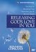 Releasing God's Love In You (The Key To Breaking Free From the Law of Sin and Death)