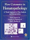 Flow Cytometry in Hematopathology: A Visual Approach to Data Analysis and Interpretation (Current Clinical Pathology)