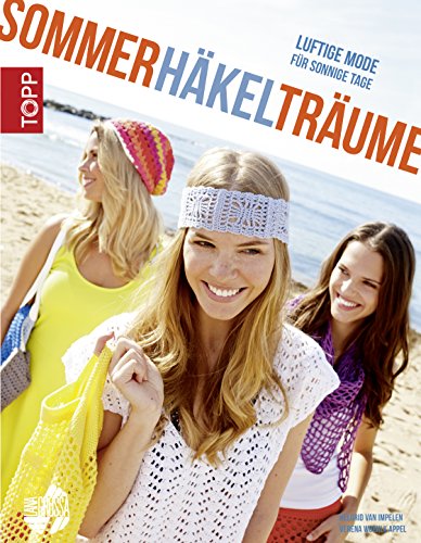 Sommerhäkelträume: Luftige Mode für sonnige Tage (German Edition)