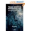 Tragic Knots In Psychoanalysis: New Papers on Psychoanalysis