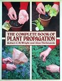 The complete book of plant propagation : a practical guide to the various methods of propagating trees, shrubs, herbaceous plants, fruits and vegetables