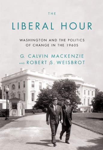 The Liberal Hour: Washington and the Politics of Change in the 1960s under Political Doctrines in The Books Store