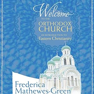 Welcome to the Orthodox Church: An Introduction to Eastern Christianity