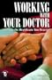 Working with Your Doctor: Getting the Healthcare You Deserve (Patient-Centered Guides)