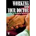 Working with Your Doctor: Getting the Healthcare You Deserve (Patient-Centered Guides)
