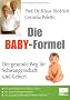 Die Baby-Formel: Der gesunde Weg f�r Schwangerschaft und Geburt
