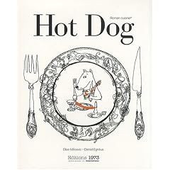 Hot Dog Ou Comment Cuisiner les Animaux de Tout Poele avec des Illustrations de Daniel Egneus