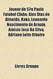Joueur de S O Paulo Futebol Clube: Alex Dias de Almeida, Kak, Leonardo Nascimento de Ara Jo, Alo Sio Jos Da Silva, Adriano Leite Ribeiro-