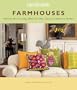 Farmhouses: Stylish Decorating Ideas for the Classic American Home