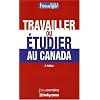 Travailler ou �tudier au Canada 2e Edition