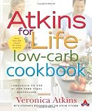 Atkins for Life Low-Carb Cookbook: More than 250 Recipes for Every Occasion 1st (first) Edition by Atkins, Veronica, Atkins M.D., Dr. Robert C., Nathanson, Ste [2004]