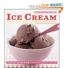 Recipe of the Week: Ice Cream: 52 Easy Recipes for Year-Round Frozen Treats