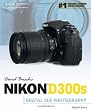 David Busch's Nikon D300s Guide to Digital SLR Photography