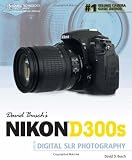 David Buschs Nikon D300s Guide to Digital SLR Photography