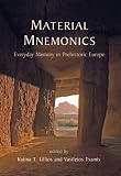 Material mnemonics : everyday memory in prehistoric Europe