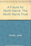 A future for North Harris : The North Harris Trust