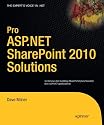 Pro ASP.NET SharePoint 2010 Solutions: Techniques for Building SharePoint Functionality into ASP.NET Applications (Expert's Voice in .NET)
