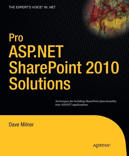 Pro ASP.NET SharePoint 2010 Solutions: Techniques for Building SharePoint Functionality into ASP.NET Applications