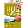 Hug Your Customers: The Proven Way to Personalize Sales and Achieve Astounding Results by Jack Mitchell