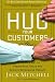 Hug Your Customers: The Proven Way to Personalize Sales and Achieve Astounding Results