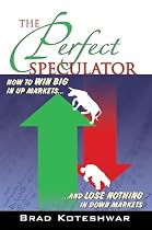 Click to Download Free Kindle Book -> The Perfect Speculator: How to Win Big in Up Markets and Lose Nothing in Down Markets