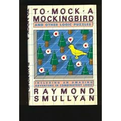 To Mock a Mockingbird and Other Logic Puzzles: Including an Amazing Adventure in Combinatory Logic