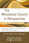 Missional Church in Perspective, The: Mapping Trends and Shaping the Conversation