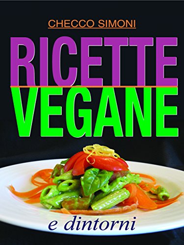 Ricette vegane e dintorni: 8 (Life style) (Italian Edition)