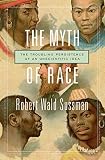The myth of race : the troubling persistence of an unscientific idea
