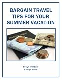 Bargain Travel Tips For Your Summer Vacation (More For Less Guides)