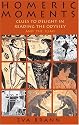 Homeric Moments: Clues to Delight in Reading the Odyssey and the Iliad