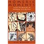 Homeric Moments: Clues to Delight in Reading the Odyssey and the Iliad