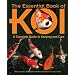 The Essential Book of Koi: A Complete Guide to Keeping and Care