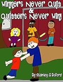 Winners Never Quit and Quitters Never Win!: Never Allow A Bully to Define You!