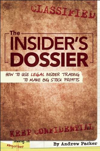 The Insider's Dossier: How To Use Legal Insider Trading To Make Big Stock Profits