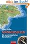 M�nnerseelen: Ein psychologischer Reisef�hrer