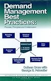 Demand Management Best Practices: Process, Principles, and Collaboration (Integrated Business Management Series) (J. Ross Publishing Integrated Business Management Series)